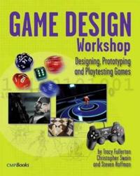 Game Design Workshop: Designing, Prototyping, and Playtesting Games