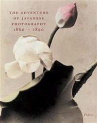 The Adventure of Japanese Photography 1860 - 1890