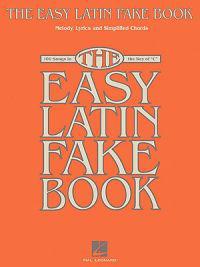 The Easy Latin Fake Book: 100 Songs in the Key of 