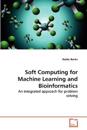 Soft Computing for Machine Learning and Bioinformatics
