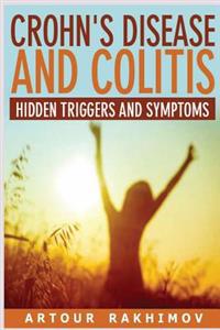 Crohn's Disease and Colitis: Hidden Triggers and Symptoms