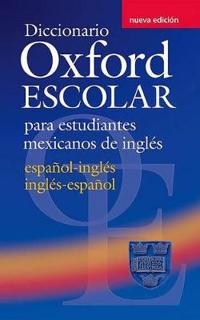 Diccionario Oxford Escolar para estudiantes mexicanos de ingles (espanol-ingles / ingles-espanol)