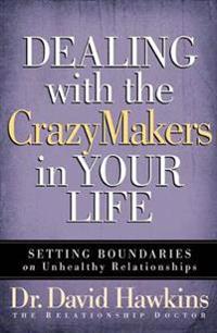 Dealing With the Crazy-Makers in Your Life