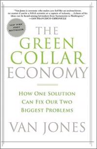 The Green Collar Economy: How One Solution Can Fix Our Two Biggest Problems