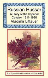Russian Hussar - A Story of the Imperial Cavalry, 1911-1920