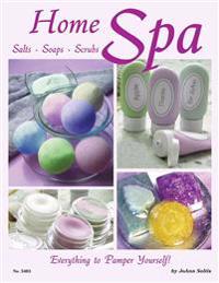 Home Spa: Salts, Soaps, Scrubs - Everything to Pamper Yourself