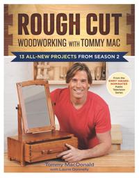 Rough Cut Woodworking With Tommy MAC