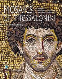 Mosaics of Thessaloniki: 4th to 14th Century
