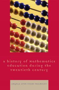 A History of Mathematics Education During the Twentieth Century