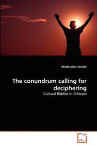 The Conundrum Calling for Deciphering