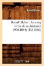 Raoul Glaber: Les Cinq Livres de Ses Histoires (900-1044) (?d.1886)