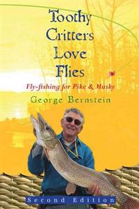Toothy Critters Love Flies: Fly-Fishing for Pike & Musky