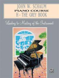 John W. Schaum Piano Course: H -- The Grey Book