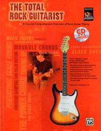 The Total Rock Guitarist: A Fun and Comprehensive Overview of Rock Guitar Playing, Book & CD