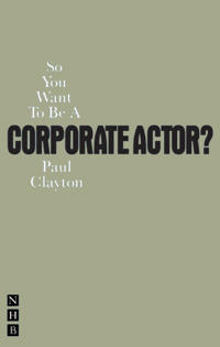 So You Want To Be A Corporate Actor