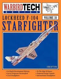Lockheed F-104 Starfighter - WarbirdTech Vol 38