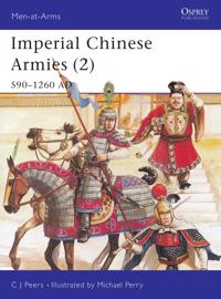 Imperial Chinese Armies (2) 590-1260 Ad