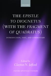 The Epistle to Diognetus (With the Fragment of Quadratus)
