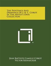 The Paintings and Drawings of J. B. C. Corot in the Artist's Own Collection