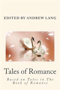 Tales of Romance: Based on Tales in the Book of Romance