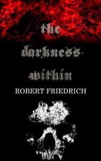 The Darkness Within: A Novella