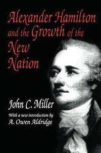 Alexander Hamilton and the Growth of the New Nation