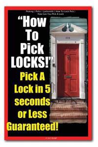 Picking Picks Locksmith How to Lock Pick How Can You Pick a Lock How to Pick Locks! Pick a Lock in 5 Seconds or Less Guaranteed!
