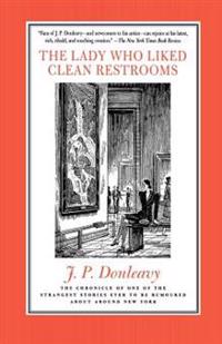 The Lady Who Liked Clean Restrooms: The Chronicle of One of the Strangest Stories Ever to Be Rumoured about Around New York