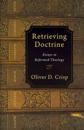 Retrieving Doctrine: Essays in Reformed Theology