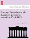 Tietoja Tavisalmen eli Kuopion pita¨ja¨sta¨ vuosilta 1548-1626.