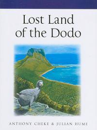 Lost Land of the Dodo: An Ecological History of Mauritius, Reunion & Rodrigues