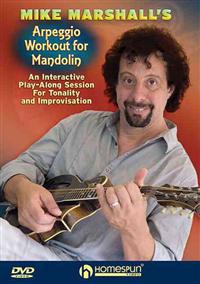 Mike Marshall's Arpeggio Workout for Mandolin: An Interactive Play-Along Session for Tonality and Improvisation