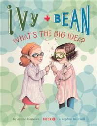 Ivy + Bean: What's the Big Idea?