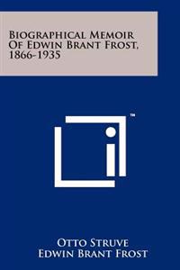 Biographical Memoir of Edwin Brant Frost, 1866-1935