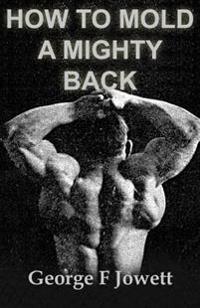 How to Mold a Mighty Back: (Original Version, Restored)