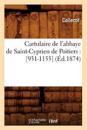 Cartulaire de l'Abbaye de Saint-Cyprien de Poitiers: [931-1155] (Éd.1874)