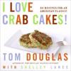I Love Crab Cakes!: 50 Recipes for an American Classic