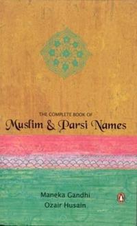 The Complete Book of Muslim and Parsi Names