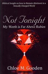 Not Tonight: My Worth Is Far Above Rubies