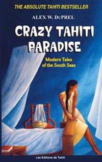 Crazy Tahiti Paradise: Tales of the South Seas