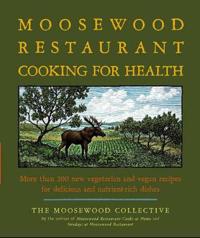 Moosewood Restaurant Cooking for Health