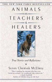 Animals as Teachers & Healers: True Stories & Reflections