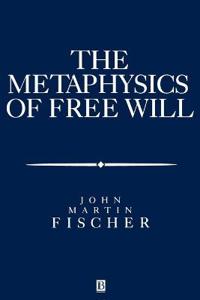 The Metaphysics of Free Will