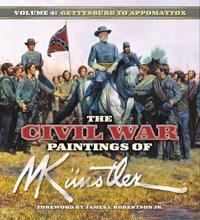 The Civil War Paintings of Mort Kunstler: Volume 4: From Gettysburg to Appomattox