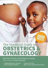 The Unofficial Guide to Obstetrics & Gynaecology