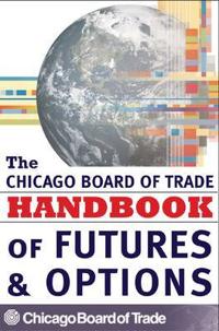 The Chicago Board of Trade Handbook of Futures & Options