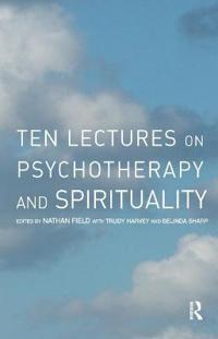 Ten Lectures On Psychotherapy And Spirituality