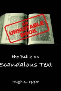 An Unsuitable Book: The Bible as Scandalous Text