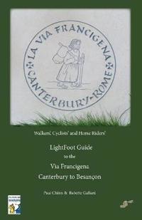 Lightfoot Guide to the Via Francigena - Canterbury to Besancon