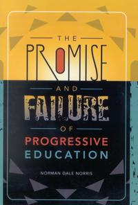 The Promise and Failure of Progressive Education